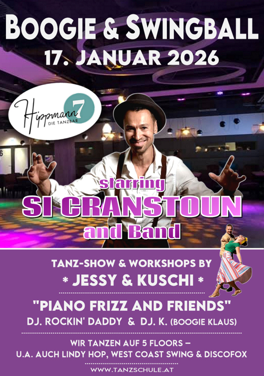 17.01.2026 Boogie & Swingball All Styles Swing Event Tanzschule Hippmann, Wels, Live: Si Cranstoun and Band (England)Pianofrizz and Friends (Austria), Wokshops +Tanzshow Jessy & Kuschi (Austria), DJ. Rockin' Daddy (Bayern) & DJ. K. (Austria) auf 2 Dance Floors