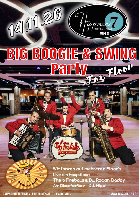 14.11.2026 BIG Boogie & Swing Party + Discofox, Tanzschule Hippmann Wels, LIveband The 6 Fireballs (Tschechien) & DJ. Rockin' Daddy *** + DJ. Hippi