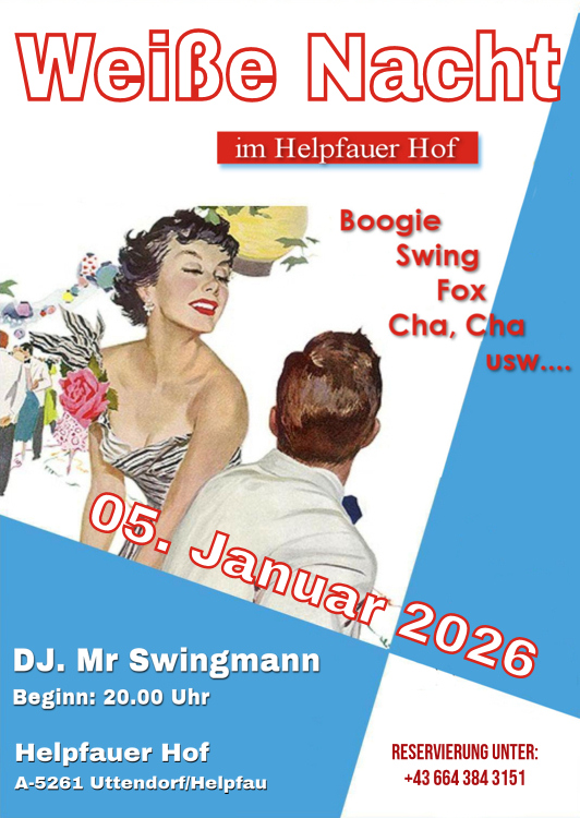 05.01.2026 Weie Nacht im Helpfauer Hof in Uttendorf/Helpfau Kirchenwirt mit DJ. Mr. Swingman